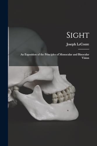 Sight: An Exposition of the Principles of Monocular and Binocular Vision