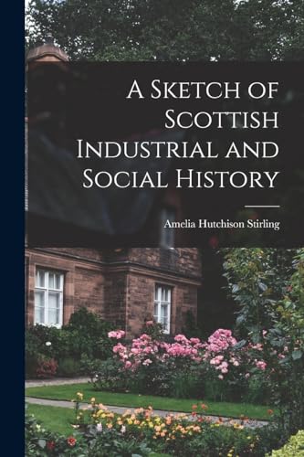 A Sketch of Scottish Industrial and Social History