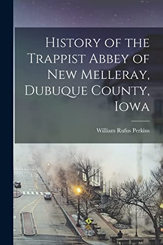 History of the Trappist Abbey of New Melleray, Dubuque County, Iowa