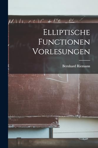 Elliptische Functionen Vorlesungen