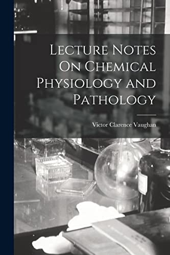 Lecture Notes On Chemical Physiology and Pathology