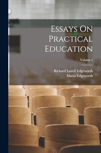 Essays On Practical Education; Volume 1