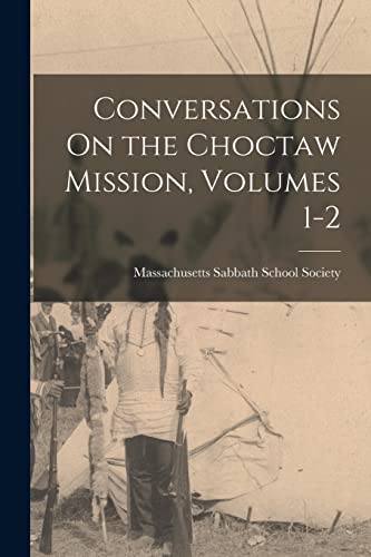 Conversations On the Choctaw Mission, Volumes 1-2