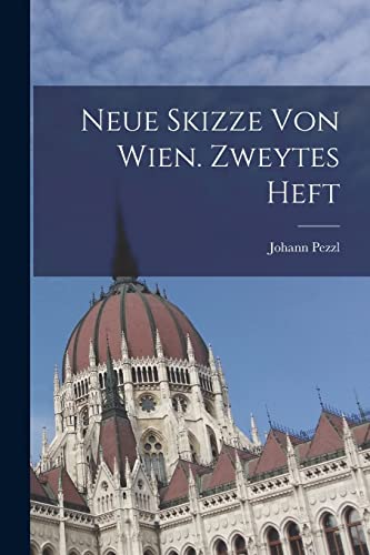 Neue Skizze von Wien. Zweytes Heft