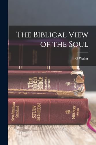 The Biblical View of the Soul