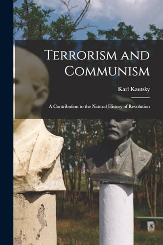 Terrorism and Communism; a Contribution to the Natural History of Revolution