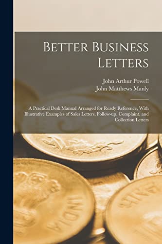 Better Business Letters; a Practical Desk Manual Arranged for Ready Reference, With Illustrative Examples of Sales Letters, Follow-up, Complaint, and