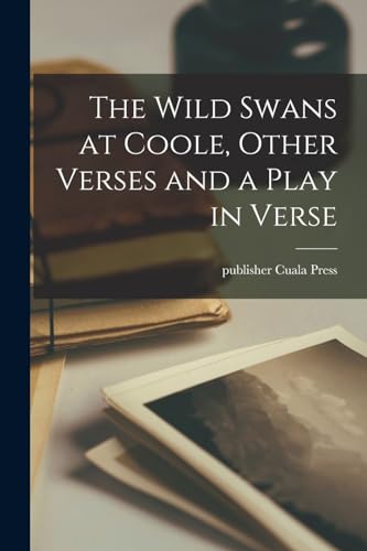 The Wild Swans at Coole, Other Verses and a Play in Verse