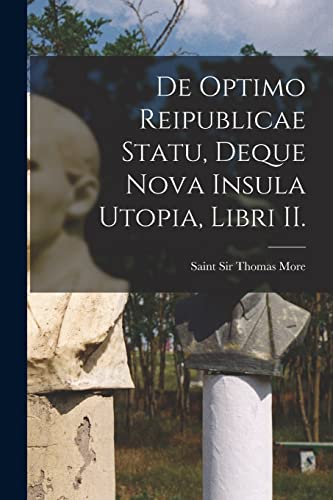 De Optimo Reipublicae Statu, Deque Nova Insula Utopia, Libri II.