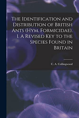 The Identification and Distribution of British Ants (Hym. Formicidae). 1. A Revised key to the Species Found in Britain