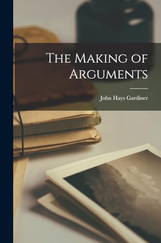 The Making of Arguments