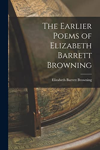 The Earlier Poems of Elizabeth Barrett Browning