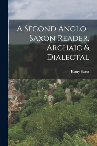 A Second Anglo-Saxon Reader, Archaic & Dialectal