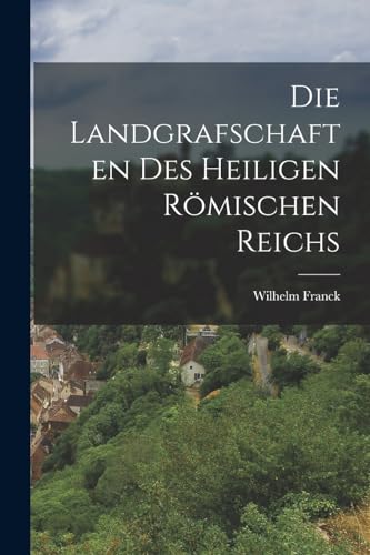 Die Landgrafschaften des Heiligen R?mischen Reichs