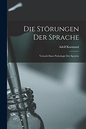 Die St?rungen der Sprache: Versuch Einer Pathologie der Sprache