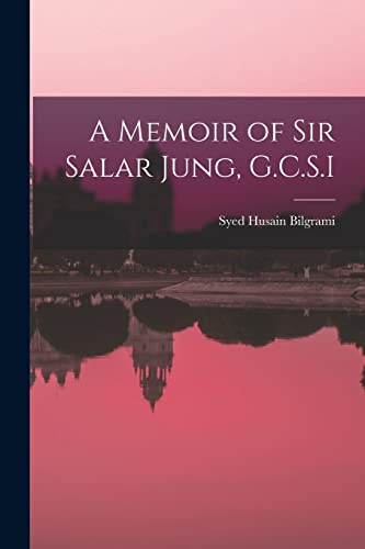 A Memoir of Sir Salar Jung, G.C.S.I