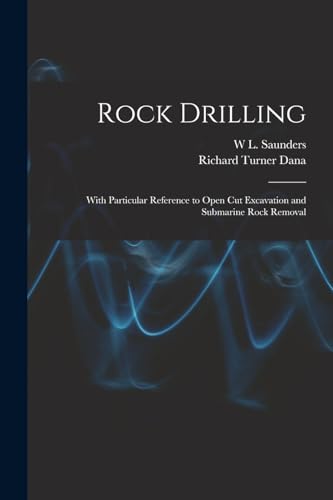 Rock Drilling: With Particular Reference to Open Cut Excavation and Submarine Rock Removal