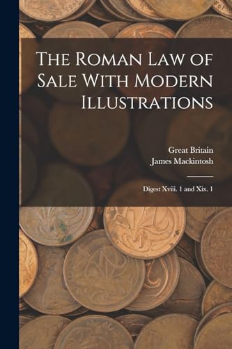 The Roman Law of Sale With Modern Illustrations: Digest Xviii. 1 and Xix. 1