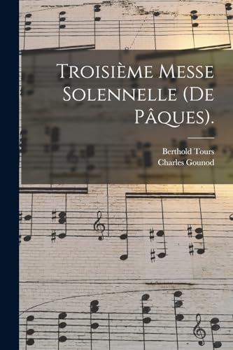 Troisi?me Messe Solennelle (De P?ques).