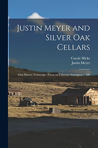 Justin Meyer and Silver Oak Cellars: Oral History Transcript : Focus on Cabernet Sauvignon / 200