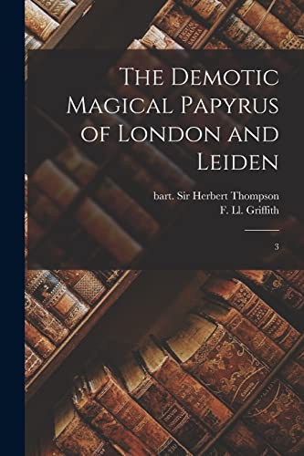 The Demotic Magical Papyrus of London and Leiden: 3