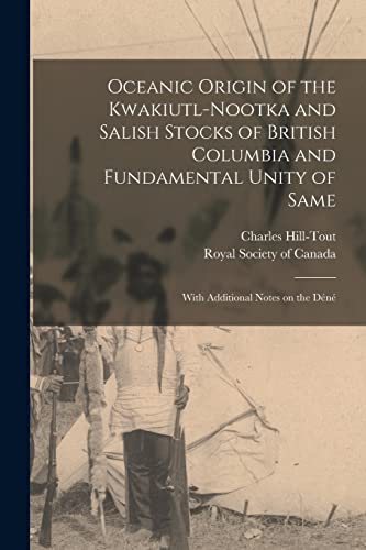 Oceanic Origin of the Kwakiutl-Nootka and Salish Stocks of British Columbia and Fundamental Unity of Same: With Additional Notes on the D?n