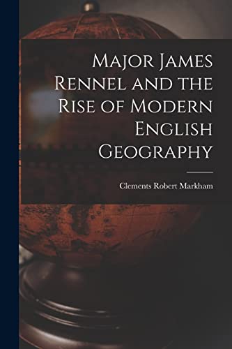 Major James Rennel and the Rise of Modern English Geography