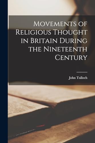 Movements of Religious Thought in Britain During the Nineteenth Century