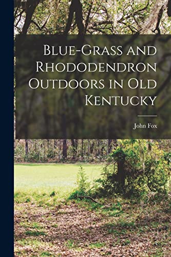 Blue-grass and Rhododendron Outdoors in Old Kentucky