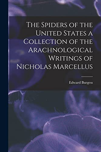 The Spiders of the United States a Collection of the Arachnological Writings of Nicholas Marcellus