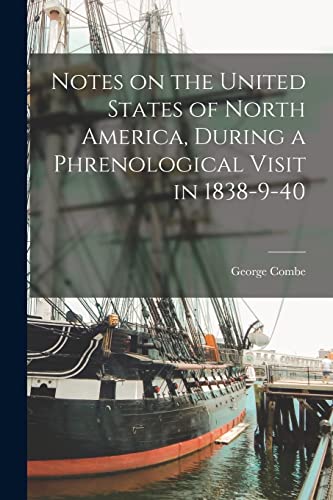 Notes on the United States of North America, During a Phrenological Visit in 1838-9-40