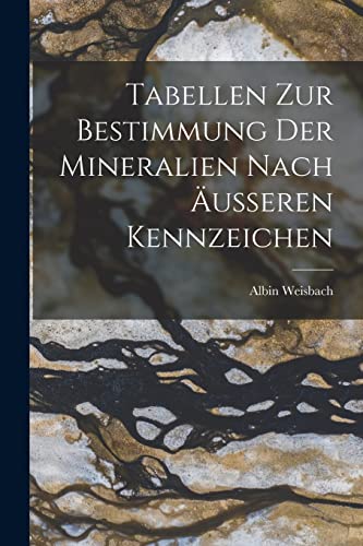 Tabellen zur Bestimmung der Mineralien nach ?u?eren Kennzeichen