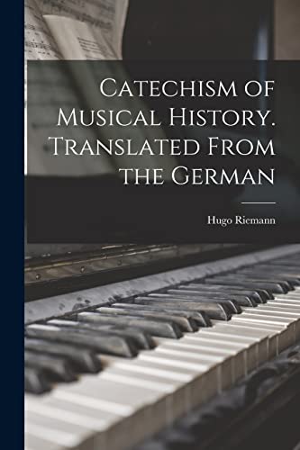 Catechism of Musical History. Translated From the German