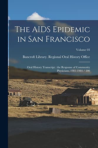 The AIDS Epidemic in San Francisco: Oral History Transcript : the Response of Community Physicians, 1981-1984 / 200; Volume 03