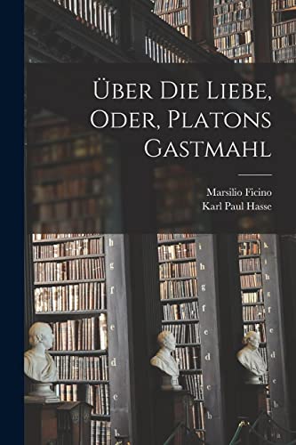 ?ber die liebe, oder, Platons Gastmahl