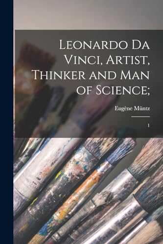 Leonardo da Vinci, Artist, Thinker and man of Science;: 1