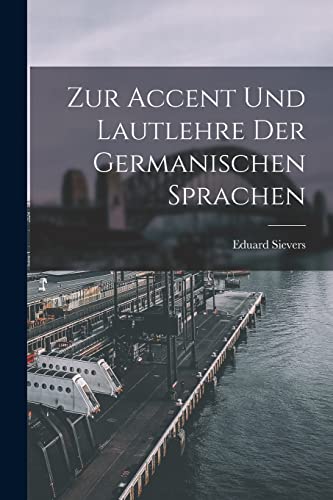 Zur Accent und Lautlehre der Germanischen Sprachen