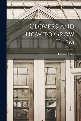 Clovers and How to Grow Them