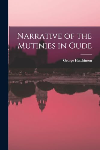 Narrative of the Mutinies in Oude