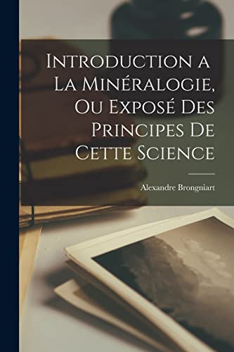 Introduction a? La Min?ralogie, ou Expos? des Principes de Cette Science