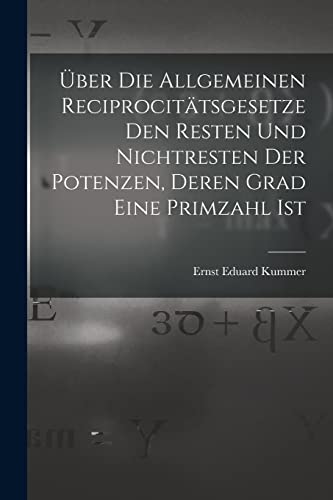 ?ber Die Allgemeinen Reciprocit?tsgesetze Den Resten Und Nichtresten Der Potenzen, Deren Grad Eine Primzahl Ist