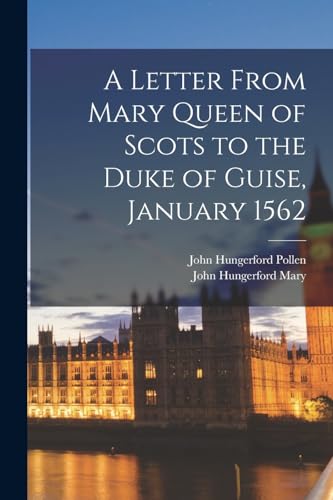 A Letter From Mary Queen of Scots to the Duke of Guise, January 1562