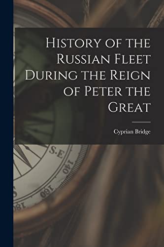 History of the Russian Fleet During the Reign of Peter the Great