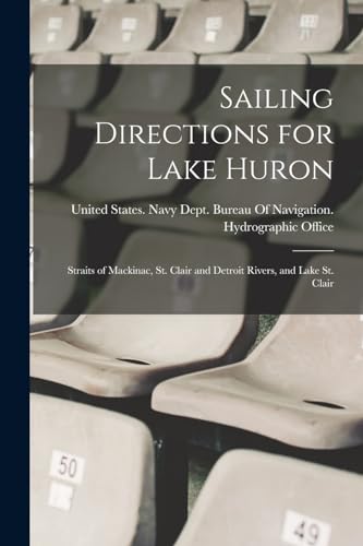 Sailing Directions for Lake Huron: Straits of Mackinac, St. Clair and Detroit Rivers, and Lake St. Clair