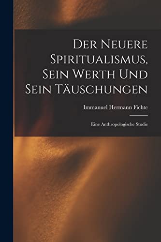 Der Neuere Spiritualismus, Sein Werth Und Sein T?uschungen: Eine Anthropologische Studie