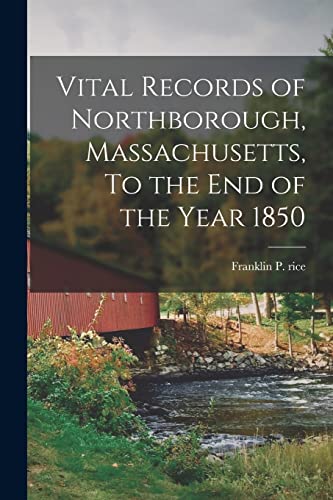 Vital Records of Northborough, Massachusetts, To the End of the Year 1850