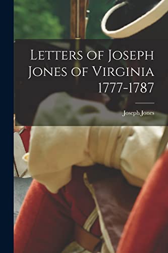 Letters of Joseph Jones of Virginia 1777-1787