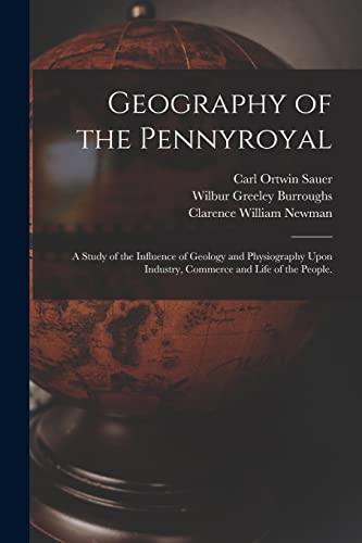 Geography of the Pennyroyal: A Study of the Influence of Geology and Physiography Upon Industry, Commerce and Life of the People.