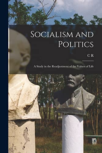 Socialism and Politics: A Study in the Readjustment of the Values of Life