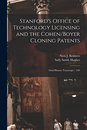 Stanford's Office of Technology Licensing and the Cohen/Boyer Cloning Patents: Oral History Transcript / 199